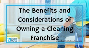 The Benefits and Considerations of Owning a Cleaning Franchise