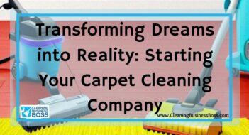 Transforming Dreams into Reality: Starting Your Carpet Cleaning Company