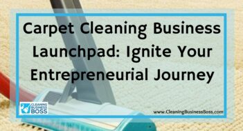Carpet Cleaning Business Launchpad: Ignite Your Entrepreneurial Journey