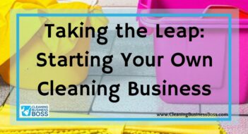 Taking the Leap: Starting Your Own Cleaning Business
