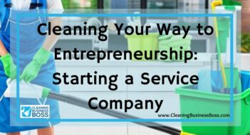 Cleaning Your Way to Entrepreneurship: Starting a Service Company