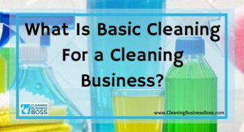 What Is Basic Cleaning For a Cleaning Business?
