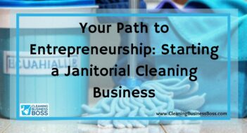 Your Path to Entrepreneurship: Starting a Janitorial Cleaning Business