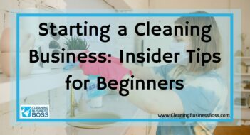Starting a Cleaning Business: Insider Tips for Beginners