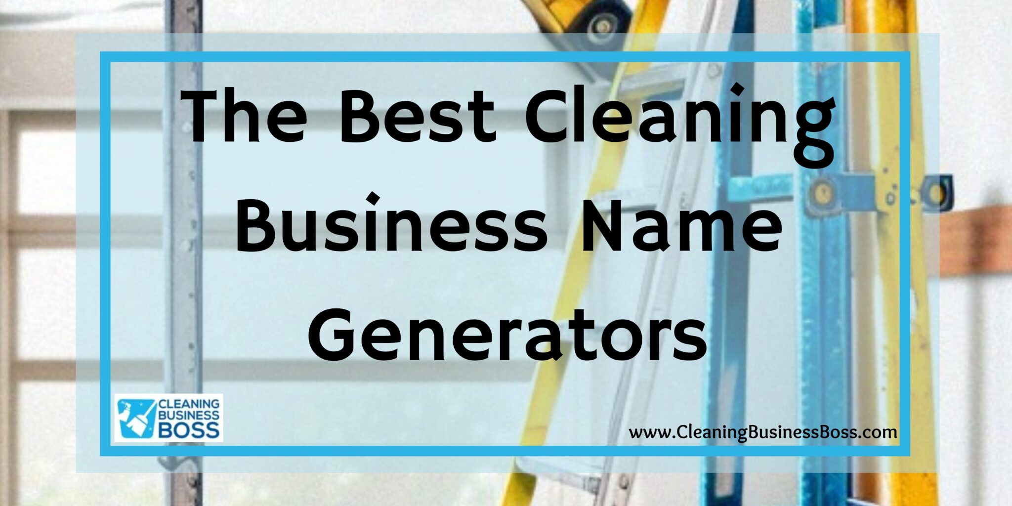 The Best Cleaning Business Name Generators Cleaning Business Boss