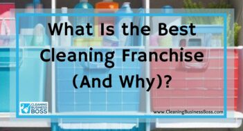 What Is the Best Cleaning Franchise (And Why)?