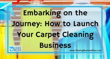 Embarking on the Journey: How to Launch Your Carpet Cleaning Business