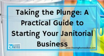 Taking the Plunge: A Practical Guide to Starting Your Janitorial Business