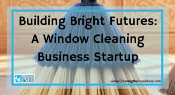 Building Bright Futures: A Window Cleaning Business Startup