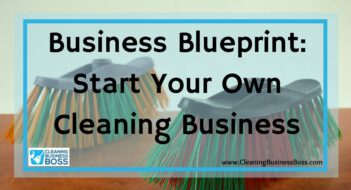 Business Blueprint: Start Your Own Cleaning Business