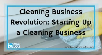 Cleaning Business Revolution: Starting Up a Cleaning Business
