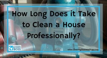 How Long Does it Take to Clean a House Professionally?