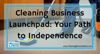 Cleaning Business Launchpad: Your Path to Independence