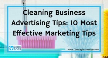 Cleaning Business Advertising Tips: 10 Most Effective Marketing Tips