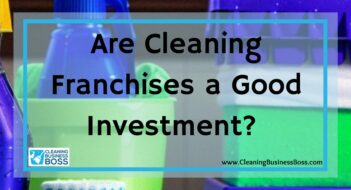 Are Cleaning Franchises a Good Investment? 