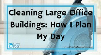 Cleaning Large Office Buildings: How I Plan My Day