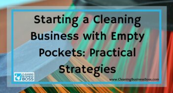 Starting a Cleaning Business with Empty Pockets: Practical Strategies
