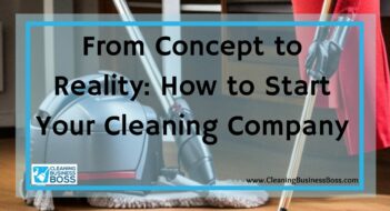 From Concept to Reality: How to Start Your Cleaning Company
