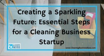 Creating a Sparkling Future: Essential Steps for a Cleaning Business Startup