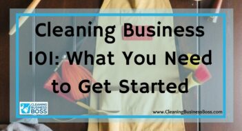 Cleaning Business 101: What You Need to Get Started