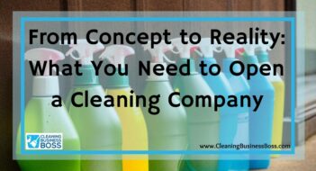 From Concept to Reality: What You Need to Open a Cleaning Company