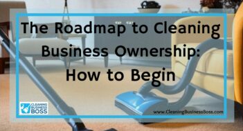 The Roadmap to Cleaning Business Ownership: How to Begin