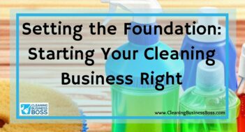 Setting the Foundation: Starting Your Cleaning Business Right