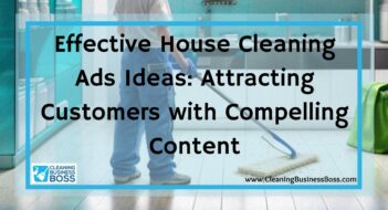 Effective House Cleaning Ads Ideas: Attracting Customers with Compelling Content