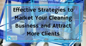 Effective Strategies to Market Your Cleaning Business and Attract More Clients