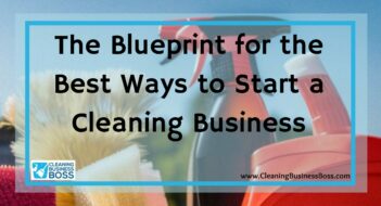 The Blueprint for the Best Ways to Start a Cleaning Business