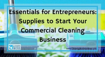 Essentials for Entrepreneurs: Supplies to Start Your Commercial Cleaning Business