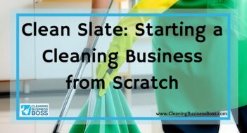 Clean Slate: Starting a Cleaning Business from Scratch