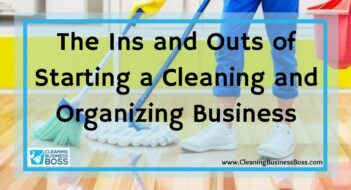 The Ins and Outs of Starting a Cleaning and Organizing Business