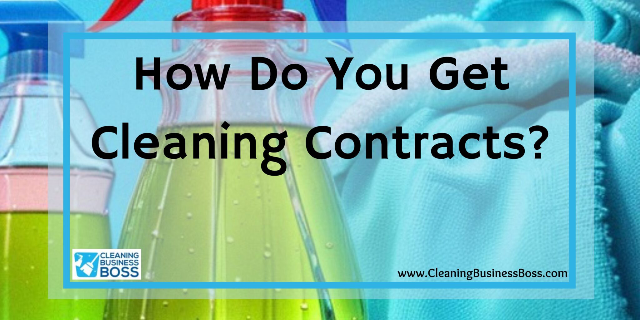 How Do You Get Cleaning Contracts? Cleaning Business Boss