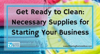 Get Ready to Clean: Necessary Supplies for Starting Your Business