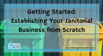 Getting Started: Establishing Your Janitorial Business from Scratch