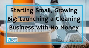 Starting Small, Growing Big: Launching a Cleaning Business with No Money