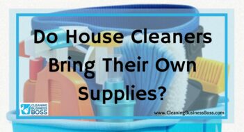 Do House Cleaners Bring Their Own Supplies?