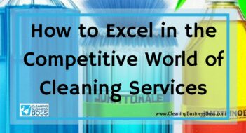 How to Excel in the Competitive World of Cleaning Services