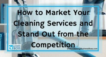 How to Market Your Cleaning Services and Stand Out from the Competition