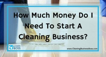 How Much Money Do I Need To Start A Cleaning Business?