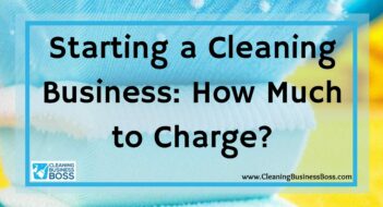 Starting a Cleaning Business: How Much to Charge?