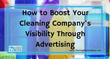 How to Boost Your Cleaning Company’s Visibility Through Advertising