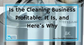Is the Cleaning Business Profitable: It Is, and Here’s Why