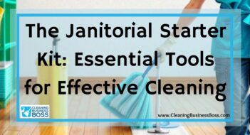 The Janitorial Starter Kit: Essential Tools for Effective Cleaning