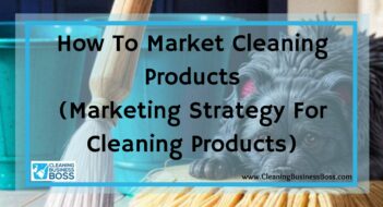 How To Market Cleaning Products (Marketing Strategy For Cleaning Products)