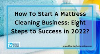 How To Start A Mattress Cleaning Business: Eight Steps to Success in 2022?