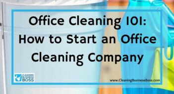 Office Cleaning 101: How to Start an Office Cleaning Company
