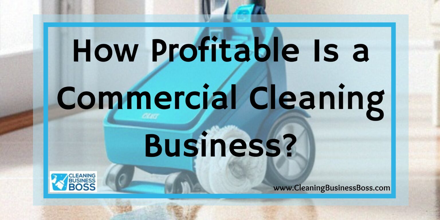 How Profitable Is a Commercial Cleaning Business? Cleaning Business Boss