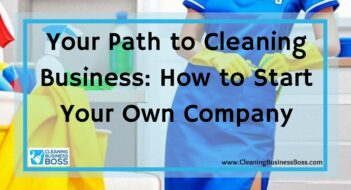 Your Path to Cleaning Business: How to Start Your Own Company